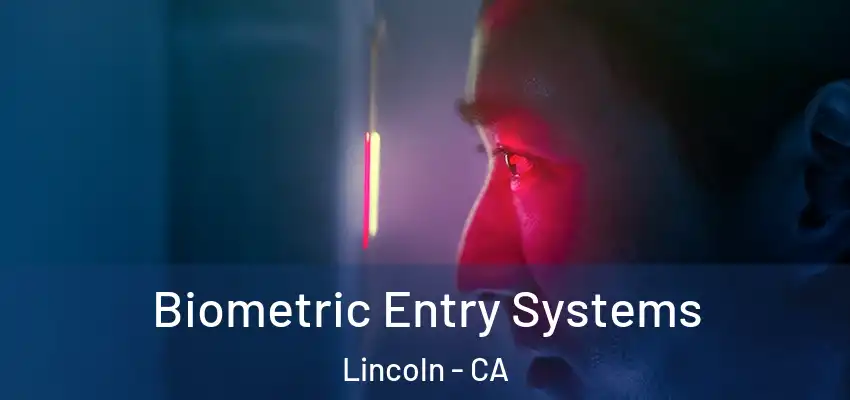  Biometric Entry Systems Lincoln - CA