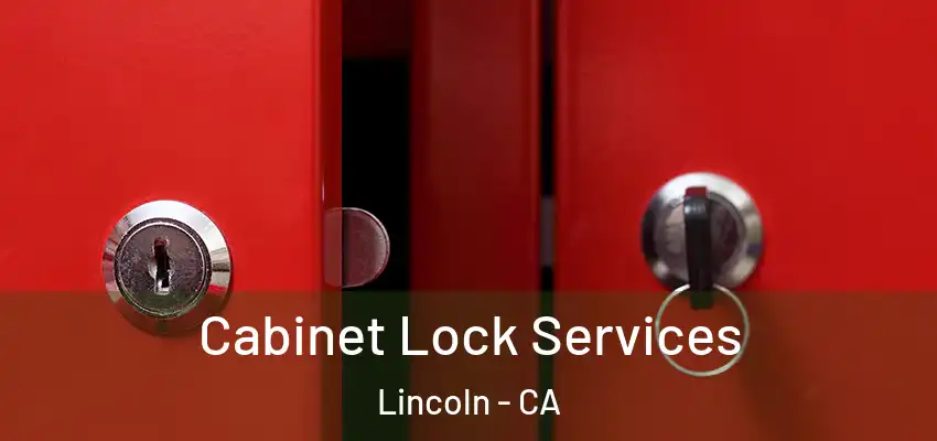 Cabinet Lock Services Lincoln - CA