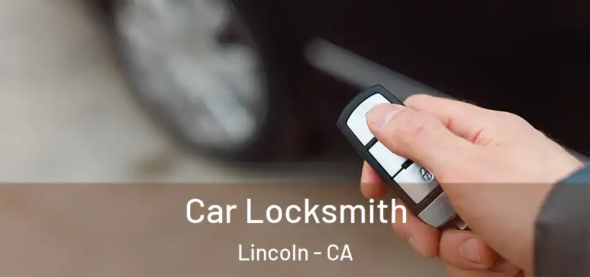 Car Locksmith Lincoln - CA