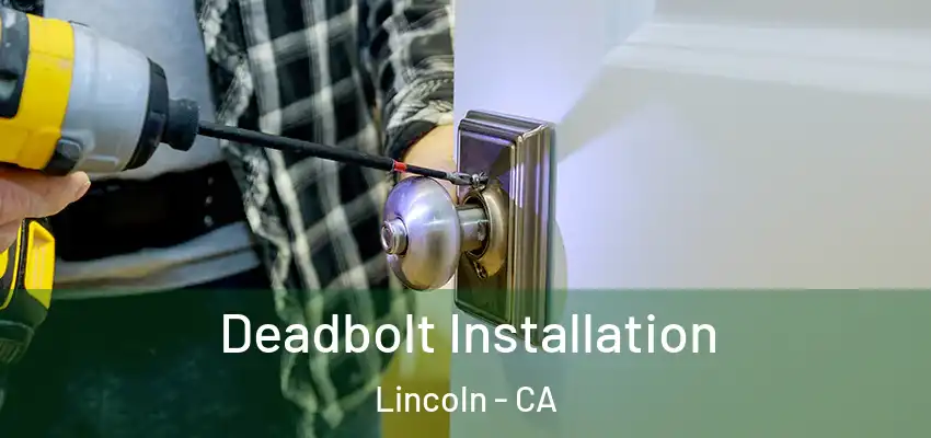  Deadbolt Installation Lincoln - CA