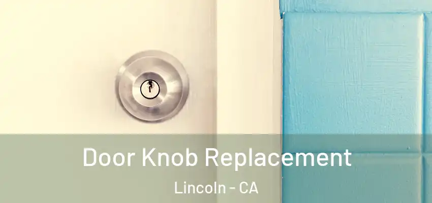  Door Knob Replacement Lincoln - CA