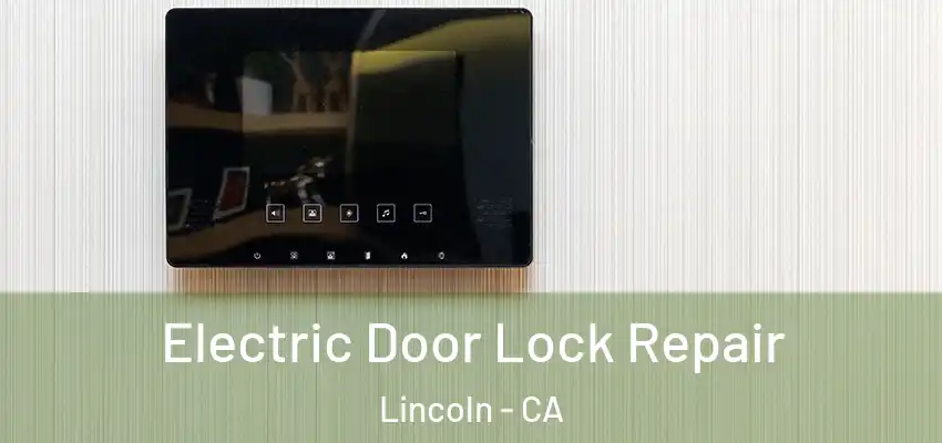  Electric Door Lock Repair Lincoln - CA