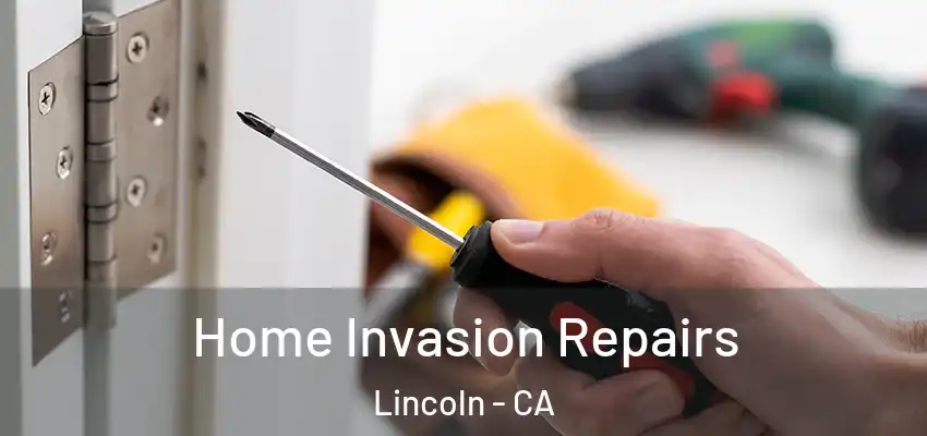  Home Invasion Repairs Lincoln - CA