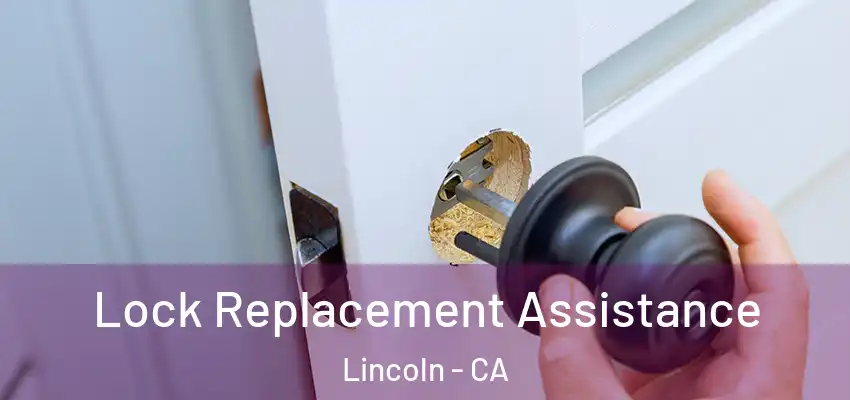  Lock Replacement Assistance Lincoln - CA