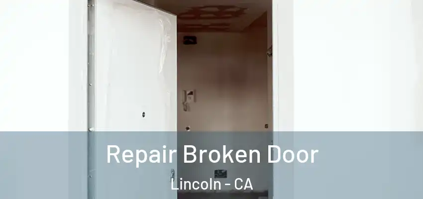  Repair Broken Door Lincoln - CA