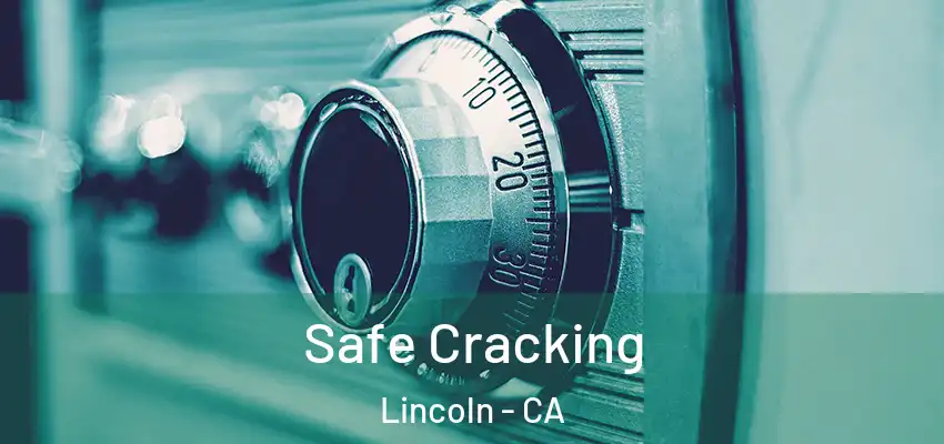  Safe Cracking Lincoln - CA