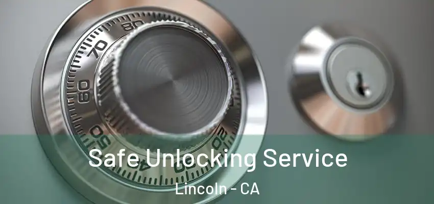  Safe Unlocking Service Lincoln - CA